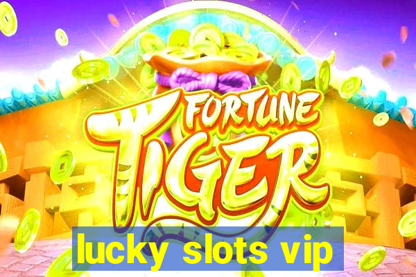 lucky slots vip